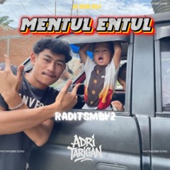 MENTUL ENTUL [ADRI TARIGAN FT RADITSMBV2]