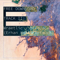 FREE DOWNLOAD: Wraetlic - Bivouac (Erhan Kesen Retouch)