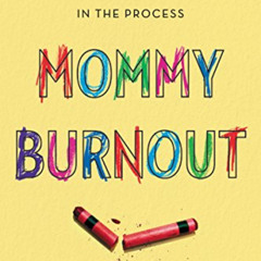 [Free] KINDLE 💕 Mommy Burnout: How to Reclaim Your Life and Raise Healthier Children