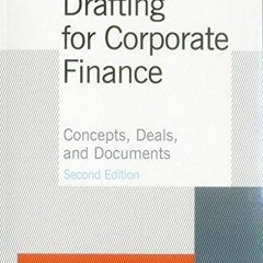 READ/DOWNLOAD Drafting for Corporate Finance: Concepts, Deals, and Documents dow