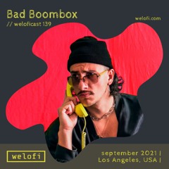 Bad Boombox // weloficast 139 (𝖇𝖆𝖉 𝖙𝖊𝖈𝖍𝖓𝖔 𝖇𝖔𝖎)