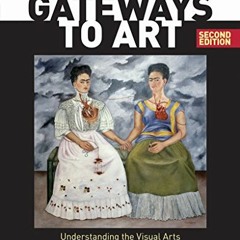 [Access] KINDLE PDF EBOOK EPUB Gateways to Art: Understanding the Visual Arts by  Deb