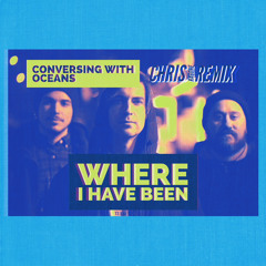 Where I Have Been (Chris Ragone Remix)