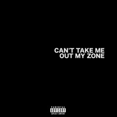 Can't Take Me Out My Zone (Prod By. TORYONTHEBEAT)
