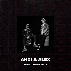 ANDI & ALEX - LOVE TONIGHT VOL.6