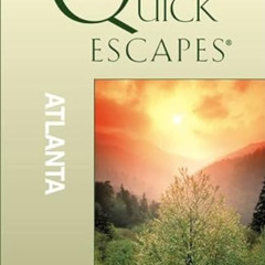 [Get] KINDLE 📃 Quick Escapes® Atlanta: 27 Weekend Getaways From The Gateway To The S