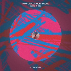 TwoForAll & Mont Rouge - Back Then