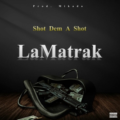 LaMatrak - Shot Dem A Shot (Riddim By Mikado)