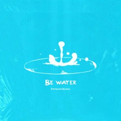 Be Water (Prod. FrivolousShara)