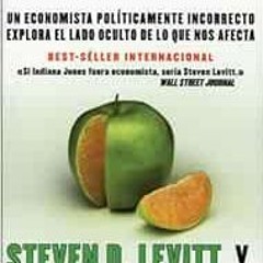 Get [EPUB KINDLE PDF EBOOK] Freakonomics: Un economista politicamente incorrecto expl