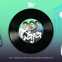 Hivi! - Remaja  (ZVM,YAMA & Erden Harris Edit)