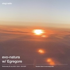 Stegi | evo-natura with Egregore ― 26 July 2023