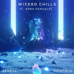 AENEΛS & Moistrus - Wicked Chills (ft. Anna Pancaldi)
