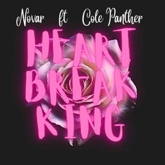 Novar - Heart Break King (ft Cole Panther)(prod.NovarBeatz)