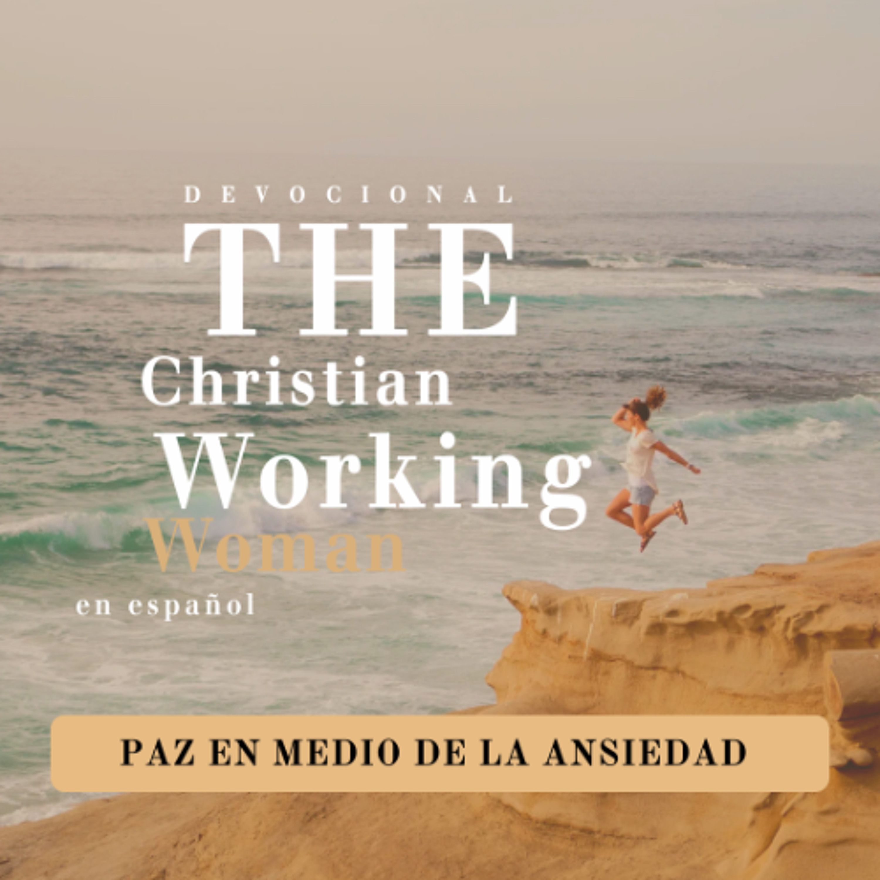 Paz en medio de la ansiedad - Parte 4 | The Christian Working Woman en ...