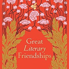 [Read] [PDF EBOOK EPUB KINDLE] Great Literary Friendships by  Janet Phillips 📰