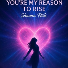 YOU’RE MY REASON TO RISE