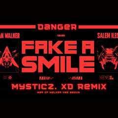 Alan Walker, Salem ilese - Fake A Smile (Mysticz. XD remix)