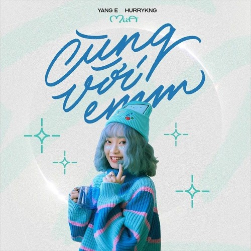 Yang E - Cùng Với Emm (feat. HURRYKNG & MiiA)