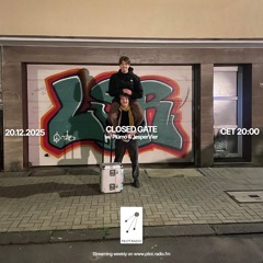 Closed Gate w/ Plümo & JesperVier @Pilot Radio - 20 December 2025