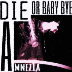 die or baby bye