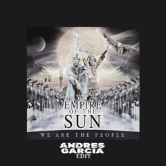 Empire Of The Sun - We Are The People (Andres Garcia Edit)