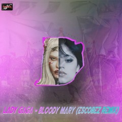 Lady Gaga - Bloody Mary (Escobez Remix)