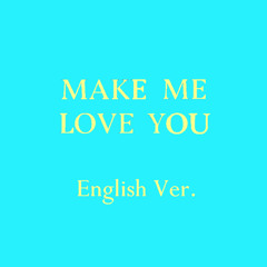 Make Me Love You (English Ver.)