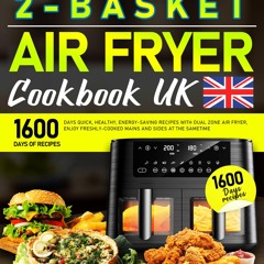 GET ✔PDF✔ The Ultimate 2-Basket Cookbook UK: 1600 Days Quick, Healthy, Energy-sa