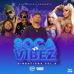 VIBRATIONS VOL.6 |SOCA Vs VIBEZ| (MIXED BY DJ VIBEZ E.N.T)