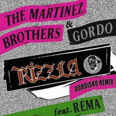 The Martinez Brothers, Gordo, Rema - Rizzla (Dubdisko Remix)