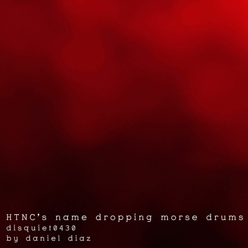 HTNC's Name Dropping Morse Drums (disquiet0430)