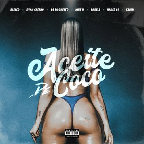 ACEITE DE COCO (feat. Ryan Castro, De La Ghetto, Darell, Sahir, Hades66, Kris R.) E