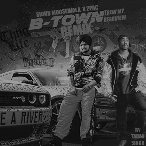 B Town Through My Rear View - 2Pac X Sidhu Moosewala - B Town Remix