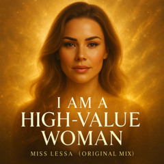 Miss LESSA – I Am a High Value Woman (Original Mix)
