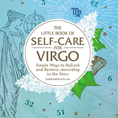 VIEW EPUB 💙 The Little Book of Self-Care for Virgo: Simple Ways to Refresh and Resto