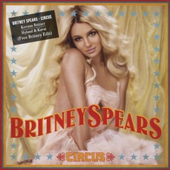 Circus - Britney Spears (Keenan Bittner, Hyland & Kavai EDIT)