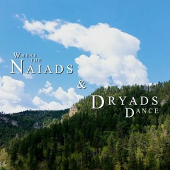 Where the Naiads & Dryads Dance
