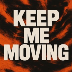 Keep Me Moving