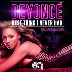 Beyoncé - Best Thing I Never Had (Edu Quintas Remix)
