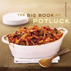[FREE] EBOOK 📕 The Big Book of Potluck: Good Food—and Lots of It—for Parties, Gather