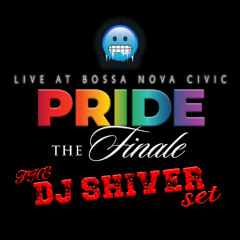 Pride: The Finale (The Final Set ft. DJ Shiver [Live At Bossa Nova] Live Mixed at 3 AM On a Monday)