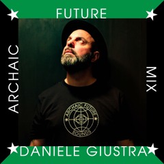Archaic Future Mix: Daniele Giustra