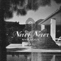 MARC MOON - NEVER NEVER (played by Keinemusik)