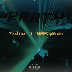 Thclxud X MBBSlyRichi (PARTY)