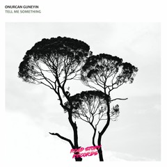 Onurcan Guneyin - Tell Me Something | Radio Mix