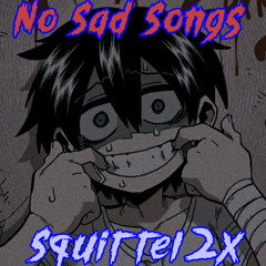 No Sad Songs- Squrriel2x (Offical Audio)