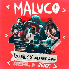 Karetus x Wet Bed Gang - MALUCO ( Real ID Remix)