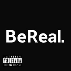 Be Real.