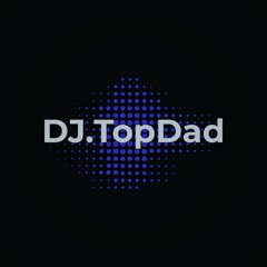 Dj TopDad Mix 15